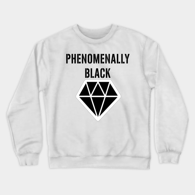 Phenomenally Black diamond Black t-shirt, graphic shirts,best clothing, gift idea . Crewneck Sweatshirt by Aymanex1